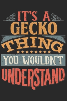 It's A Gecko Thing You Wouldn't Understand: Gift For Gecko Lover 6x9 Planner Journal