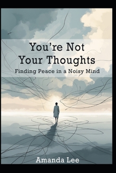 Paperback You're Not Your Thoughts: Finding Peace in a Noisy Mind Book