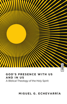 God's Presence with Us and in Us: A Biblical Theology of the Holy Spirit (Essential Studies in Biblical Theology)
