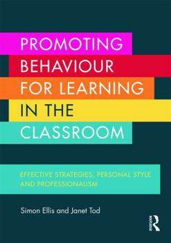 Paperback Promoting Behaviour for Learning in the Classroom: Effective strategies, personal style and professionalism Book