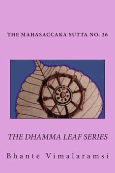 Paperback No. 36, Mahasaccaka Sutta: The Dhamma Leaf Series "The Greater Discourse to Saccaka" Book