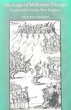 Hardcover The logic of millennial thought: Eighteenth-century New England (Yale historical publications : Miscellany) Book