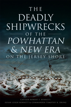 Paperback The Deadly Shipwrecks of the Powhattan & New Era on the Jersey Shore Book