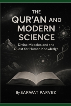 Paperback The Qur'an and Modern Science Divine Miracles and the Quest for Human Knowledge Book