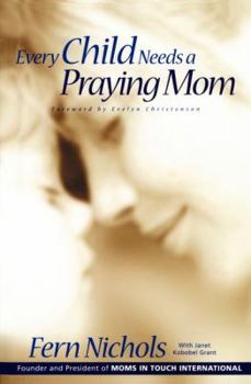 Paperback Every Child Needs a Praying Mom Book