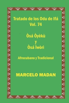 Tratado de Los Odu de Ifa Vol. 74 Cubano Y Tradicional Osa Oyeku-Osa Iwori