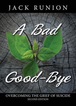 Paperback A Bad Good-Bye: Overcoming the Grief of Suicide Book