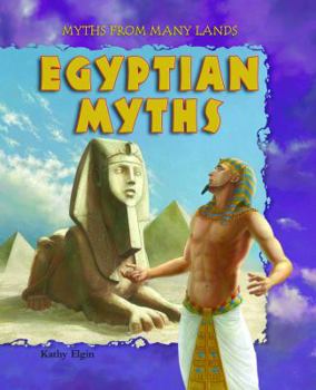 Egyptian Myths (Mythology Around the World) - Book  of the Myths from Many Lands