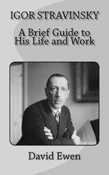 Paperback Igor Stravinsky: A Brief Guide to His Life and Work Book