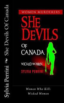 Paperback She Devils Of Canada: Women Who Kill: Wicked Women Book