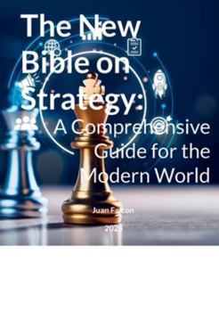 Paperback The New Bible on Strategy: A Comprehensive Guide for the Modern World Book