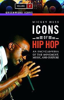 Hardcover Icons of Hip Hop: An Encyclopedia of the Movement, Music, and Culture, Volume 2 (Greenwood Icons) Book