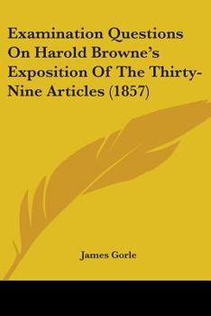 Paperback Examination Questions On Harold Browne's Exposition Of The Thirty-Nine Articles (1857) Book