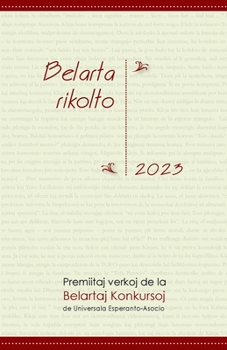 Paperback Belarta Rikolto 2023. Premiitaj Verkoj de la Belartaj Konkursoj de Universala Esperanto-Asocio [Esperanto] Book