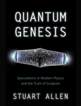 Paperback Quantum Genesis: Speculations in Modern Physics and the Truth of Scripture Book