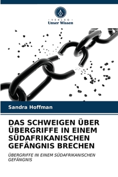 Paperback Das Schweigen Über Übergriffe in Einem Südafrikanischen Gefängnis Brechen [German] Book