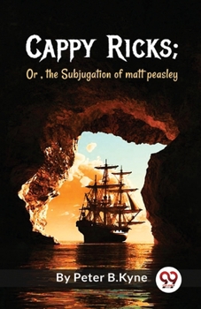 Paperback Cappy Ricks; Or, the Subjugation of matt peasley Book