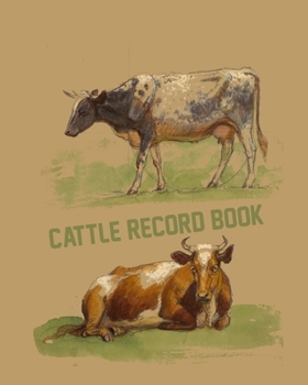 Paperback Cattle Record Book: Cattle Record Book - Calving Record Book - Farm Record Book - Livestock Record Keeping Book - Breeding Record Book - C Book