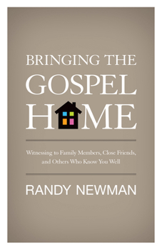 Paperback Bringing the Gospel Home: Witnessing to Family Members, Close Friends, and Others Who Know You Well Book