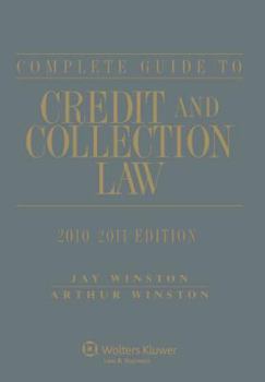 Paperback Complete Guide to Credit and Collection Law, 2010-2011 Edition Book