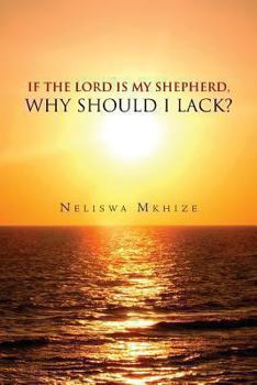 Paperback If the Lord Is My Shepherd, Why Should I Lack? Book