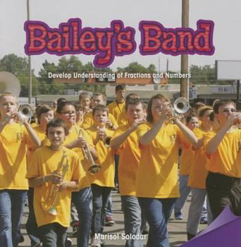 Paperback Bailey's Band: Develop Understanding of Fractions and Numbers Book