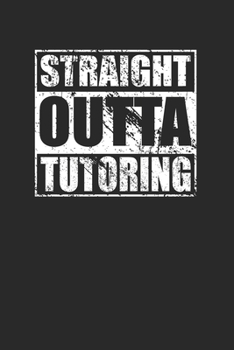 Paperback Straight Outta Tutoring 120 Page Notebook Lined Journal Book