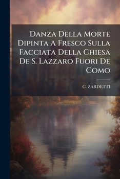 Paperback Danza Della Morte Dipinta A Fresco Sulla Facciata Della Chiesa De S. Lazzaro Fuori De Como [Italian] Book