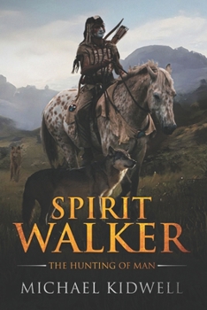 Spirit Walker: The Hunting of Man (Dead or Alive)