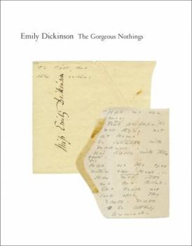 Hardcover The Gorgeous Nothings: Emily Dickinson's Envelope Poems Book