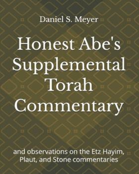 Paperback Honest Abe's Supplemental Torah Commentary: and observations on the Etz Hayim, Plaut, and Stone commentaries Book
