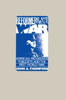Paperback Reformers and War: American Progressive Publicists and the First World War Book