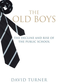 Hardcover The Old Boys: The Decline and Rise of the Public School Book