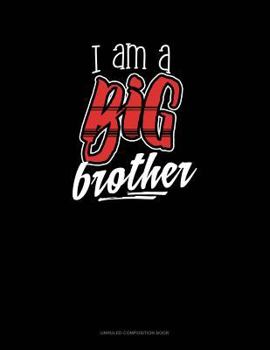 Paperback I Am a Big Brother: Unruled Composition Book
