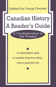 Paperback Canadian History: A Reader's Guide: Volume 2: Confederation to the Present Book