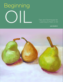 Paperback Portfolio: Beginning Oil: Tips and Techniques for Learning to Paint in Oil Book