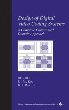 Hardcover Design of Digital Video Coding Systems: A Complete Compressed Domain Approach Book