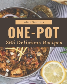 Paperback 365 Delicious One-Pot Recipes: An One-Pot Cookbook You Won't be Able to Put Down Book