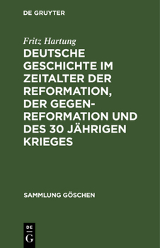 Hardcover Deutsche Geschichte Im Zeitalter Der Reformation, Der Gegenreformation Und Des 30 Jährigen Krieges [German] Book