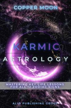 Paperback Karmic Astrology: Mastering Key Life Lessons for All 12 Zodiac Signs [Large Print] Book