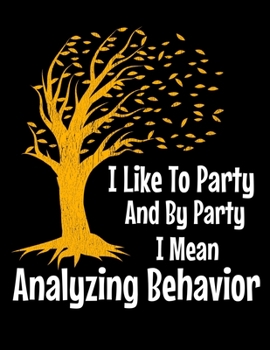 Paperback I Like To Party By Party I Mean Analyzing Behavior: Daily Planner 2020 - Gift For Behavior Analyst Book