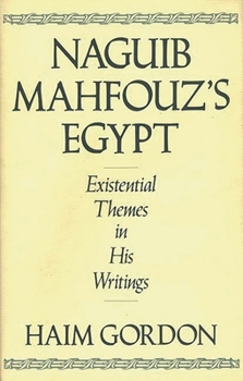 Hardcover Naguib Mahfouz's Egypt: Existential Themes in His Writings Book