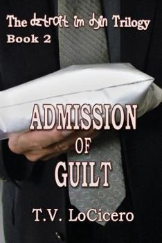 Admission of Guilt - Book #2 of the detroit im dyin Trilogy