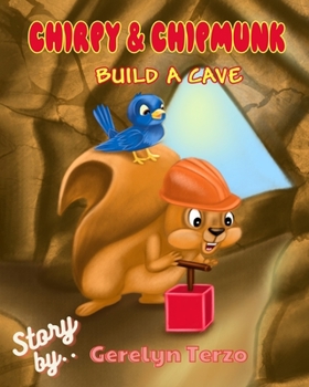 Paperback Chirpy & Chipmunk Build a Cave Book
