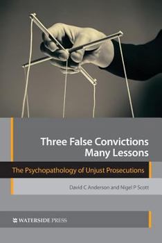 Paperback Three False Convictions, Many Lessons: The Psychopathology of Unjust Prosecutions Book