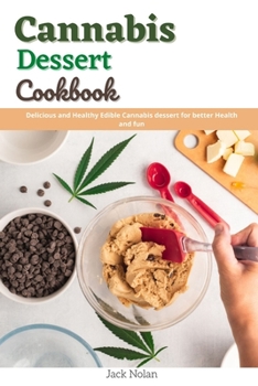 Paperback Cannabis Dessert Cookbook: Delicious and healthy edible cannabis desserts for better health and fun Book