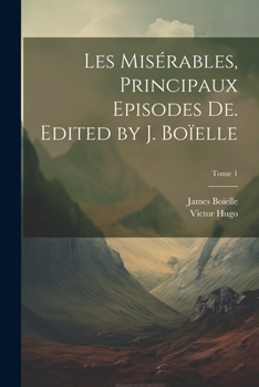 Paperback Les misérables, principaux episodes de. Edited by J. Boïelle; Tome 1 [French] Book