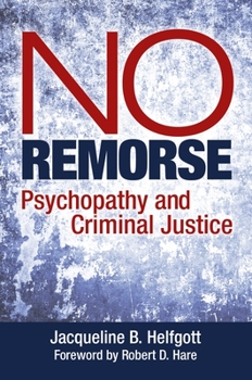 Hardcover No Remorse: Psychopathy and Criminal Justice Book