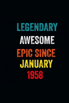 Legendary Awesome Epic Since January 1958 Notebook Birthday Gift: 6 X 9 Lined Notebook /Journal Birthday - A Special Birthday Gift Themed Journal for Men