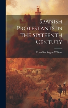 Hardcover Spanish Protestants in the Sixteenth Century Book